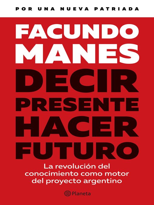 Title details for Decir presente. Hacer futuro.- Edición 2023 by Facundo Manes - Available
